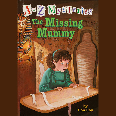 A to Z Mysteries: The Missing Mummy by Ron Roy