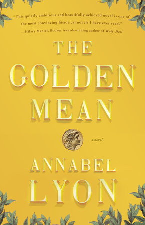 The Golden Mean by Annabel Lyon