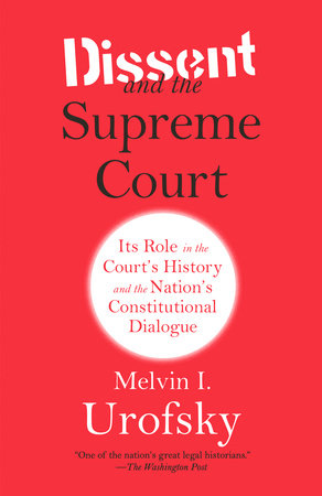 Dissent and the Supreme Court by Melvin I. Urofsky