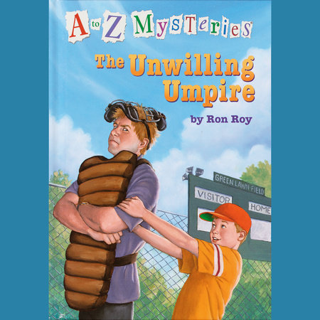 A to Z Mysteries: The Unwilling Umpire by Ron Roy