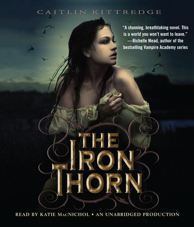 The Iron Thorn The Iron Codex Book One by Caitlin Kittredge