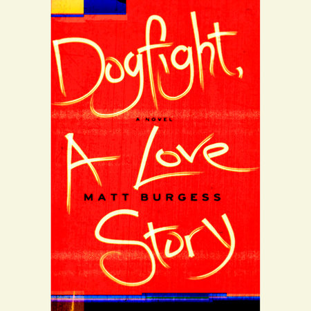 Dogfight, A Love Story by Matt Burgess
