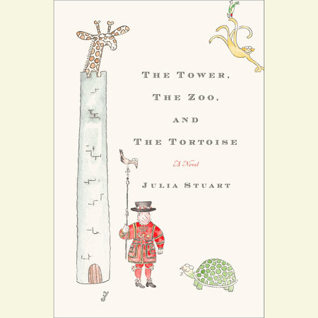 The Tower, the Zoo, and the Tortoise by Julia Stuart