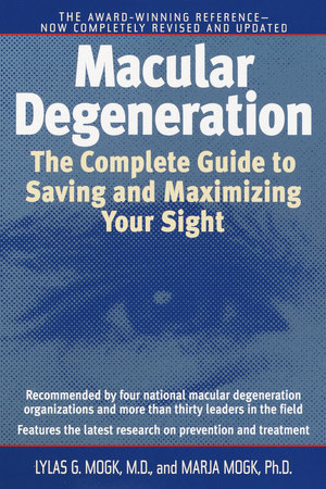 Macular Degeneration by Lylas G. Mogk, M.D. and Marja Mogk