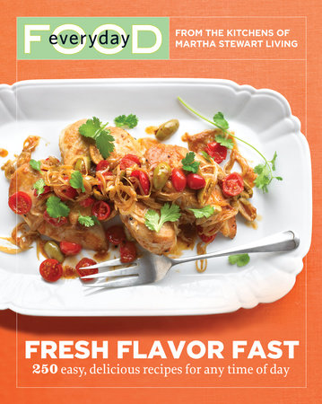 Everyday Food: Fresh Flavor Fast by Martha Stewart Living Magazine