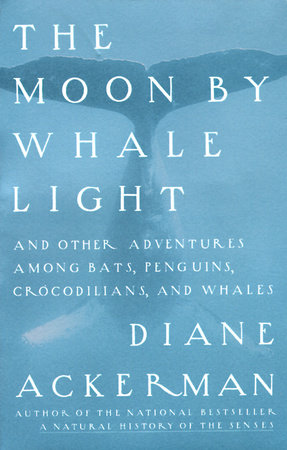 Moon By Whale Light by Diane Ackerman