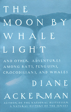 Moon By Whale Light by Diane Ackerman
