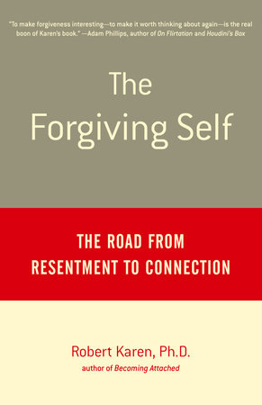 The Forgiving Self by Robert Karen, Ph.D.