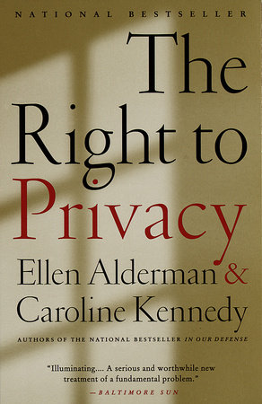 The Right to Privacy by Caroline Kennedy and Ellen Alderman
