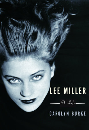 Lee Miller by Carolyn Burke