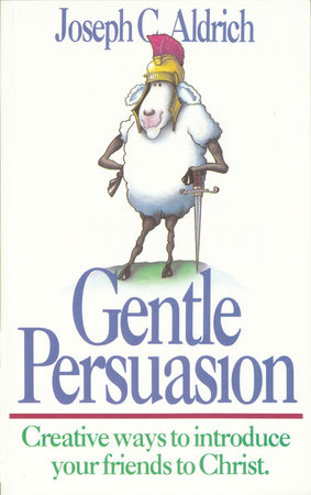 Gentle Persuasion by Dr. Joe Aldrich