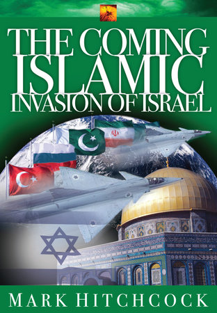 The Coming Islamic Invasion of Israel by Mark Hitchcock