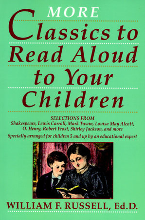 More Classics To Read Aloud To Your Children by William F. Russell