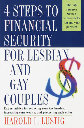4 Steps to Financial Security for Lesbian and Gay Couples by Harold L. Lustig