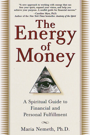 The Energy of Money by Maria Nemeth, Ph.d.