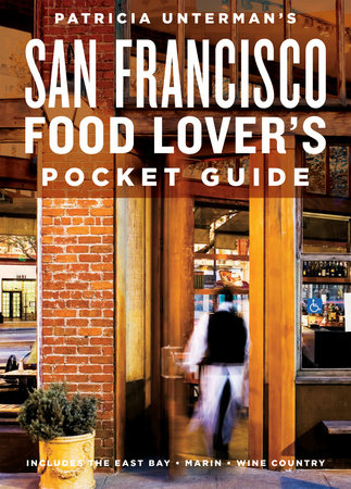 Patricia Unterman's San Francisco Food Lover's Pocket Guide, Second Edition by Patricia Unterman