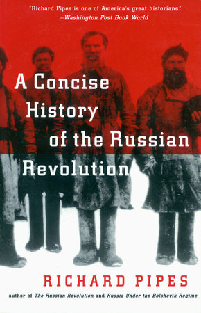 A Concise History of the Russian Revolution by Richard Pipes