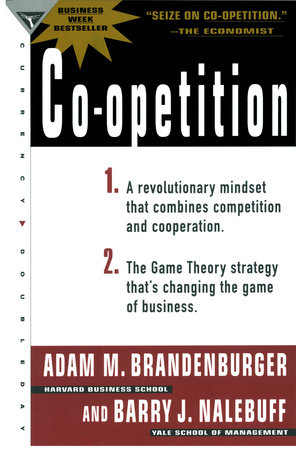 Co-Opetition by Adam M. Brandenburger and Barry J. Nalebuff