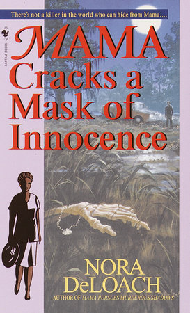 Mama Cracks a Mask of Innocence by Nora DeLoach
