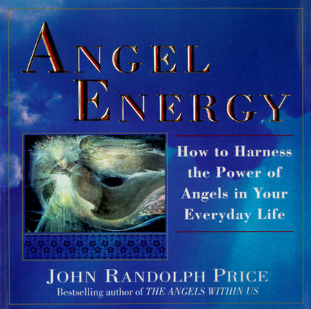 Angel Energy by John Randolph Price