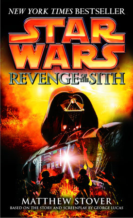 Revenge of the Sith: Star Wars: Episode III by Matthew Stover