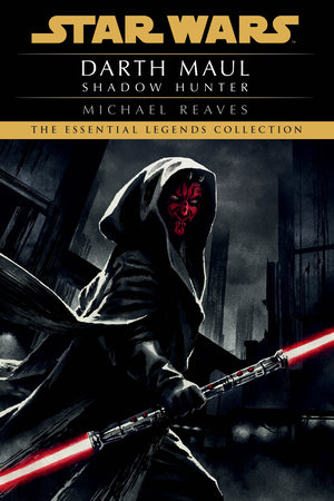 Shadow Hunter: Star Wars Legends (Darth Maul) by Michael Reaves