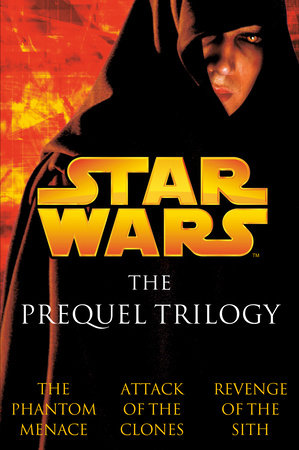 The Prequel Trilogy: Star Wars by Terry Brooks, R.A. Salvatore and Matthew Stover