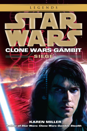 Siege: Star Wars Legends (Clone Wars Gambit) by Karen Miller