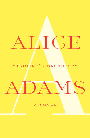 Caroline's Daughters by Alice Adams