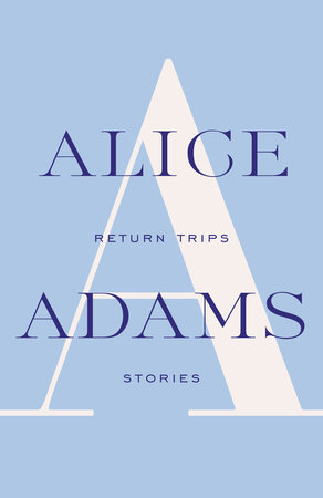 Return Trips by Alice Adams