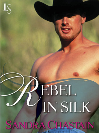 Rebel in Silk by Sandra Chastain