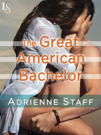 The Great American Bachelor by Adrienne Staff and Sally Goldenbaum