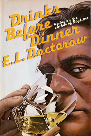 Drinks Before Dinner by E.L. Doctorow