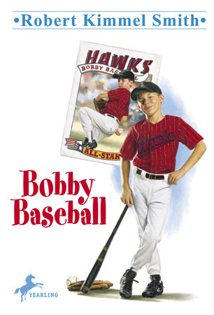 Bobby Baseball by Robert Kimmel Smith