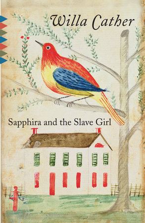 Sapphira and the Slave Girl by Willa Cather