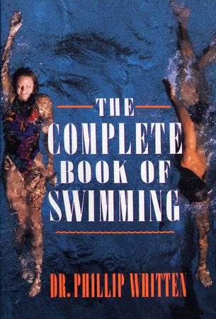 The Complete Book of Swimming by Phillip Whitten