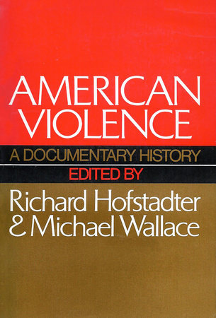 American Violence by Richard Hofstadter and Michael Wallace