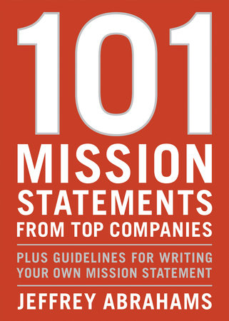 101 Mission Statements from Top Companies by Jeffrey Abrahams