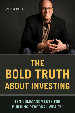 The Bold Truth about Investing by Adam Bold