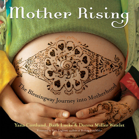 Mother Rising by Yana Cortlund, Barb Lucke and Donna Miller Watelet