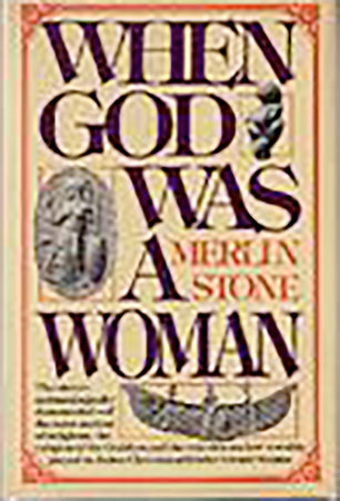 When God Was A Woman by Merlin Stone