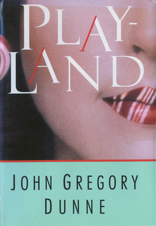 Playland by John Gregory Dunne
