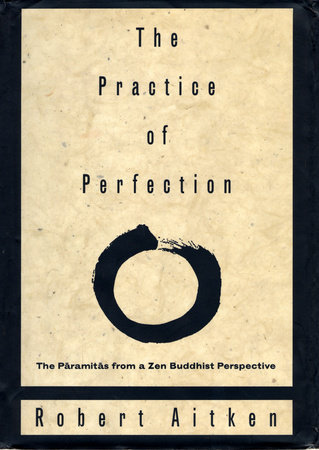The Practice of Perfection by Robert Aitken