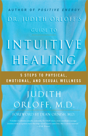 Dr. Judith Orloff's Guide to Intuitive Healing by Judith Orloff, M.D.