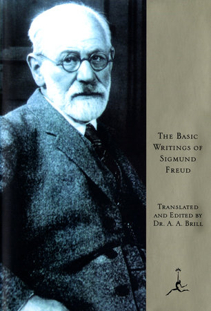 The Basic Writings of Sigmund Freud by Sigmund Freud