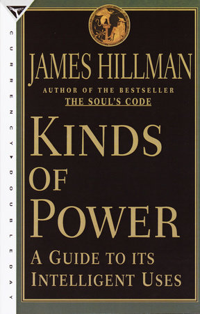 Kinds of Power by James Hillman
