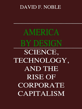 AMERICA BY DESIGN by David F. Noble