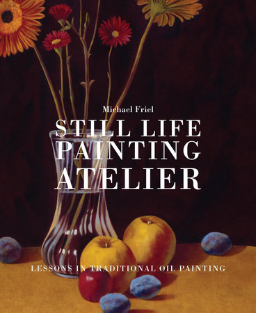 Still Life Painting Atelier by Michael Friel