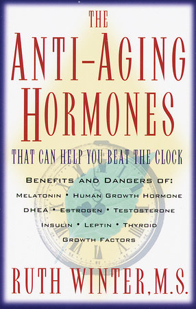 The Anti-Aging Hormones by Ruth Winter