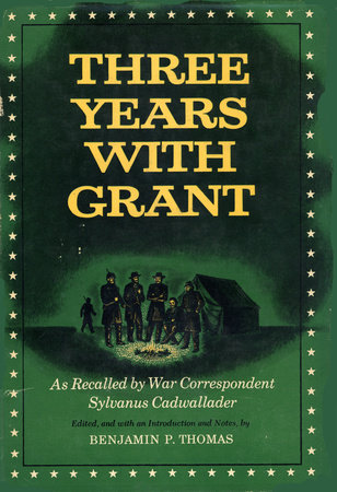 Three Years with Grant by Sylvanus Cadwallader